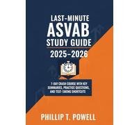 Last-Minute ASVAB Study Guide 2025-2026: 7-Day Crash Course with Key Summaries, Practice Questions and Test-Taking Shortcuts