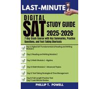 Last-Minute Digital SAT Study Guide 2025-2026: 7-Day Crash Course with Key Summaries, Practice Questions, and Test-Taking Shortcuts