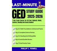 Last-Minute GED Study Guide 2025-2026: 7-Day Crash Course For All Four Subjects (Math, Science, Reading And Social Studies)