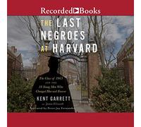 Last Negroes at Class of 1963 and The 18 Young Men Who Changed Harvard Forever [Import]