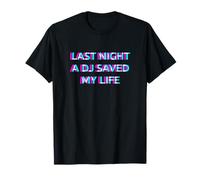 Last Night A DJ Saved My Life Festival EDM Techno Rave T-Shirt
