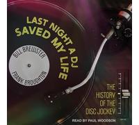 Last Night a DJ Saved My Life: The History of the Disc Jockey