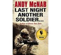 Last Night Another Soldier by Andy McNab Mcnab, Andy (Auteur)