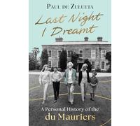 Last Night I Dreamt: A Personal History of the Du Mauriers