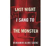 Last Night I Sang to the Monster: A Novel