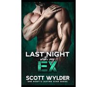 Last Night With My Ex: A Second Chance Romance