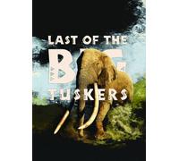 Last Of The Big Tuskers [Digital Video Disc]