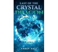 Last Of The Crystal Dragon: Darkness Arising