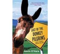 Last of the Donkey Pilgrims O'Hara, Kevin (Auteur)