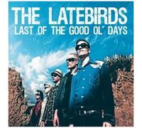 Latebirds – Last of the Good Ol' Days – CD