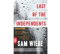 Last of the Independents by Sam Wiebe Sam Wiebe (Auteur)