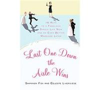 Last One Down the Aisle Wins Celeste Liversidge, Shannon Fox (Auteur)