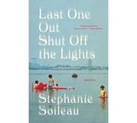 Last One Out Shut Off the Lights | Stephanie Soileau Stephanie SoileauStephanie Soileau (Auteur)