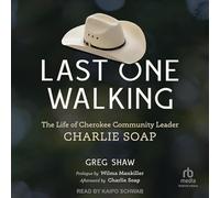 Last One Walking: The Life of Cherokee Community Leader Charlie Soap