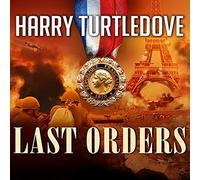 Last Orders (The War That Came Early Series) (War That Came Early Series, 6)