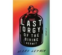 Last Orgy of the Divine Hermit - Mark Leyner - Little Brown amp Company - Livre en Anglais - Hardback Mark LeynerMark Leyner (Auteur)