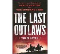 Last Outlaws, The - [Livre en VO] Thom Hatch (Auteur)