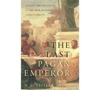 Last Pagan Emperor Julian The Apostate & H C Teitler, (Auteur)