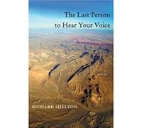 Last Person to Hear Your Voice The by Richard Shelton Richard Shelton (Auteur)