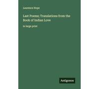 Last Poems; Translations from the Book of Indian Love: in large print