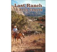 Last Ranch in Hells Canyon Further Adventures of The Mantle Family [Import]
