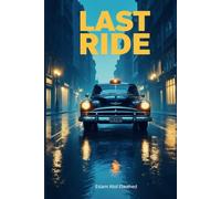 Last Ride: 100 True Stories of Uber Drivers Who Picked Up the Wrong Passenger