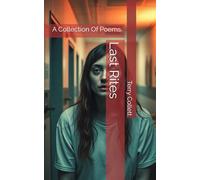 Last Rites: A Collection Of Poems.