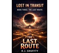 Last Route: Book three of the Lost In Transit trilogy