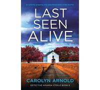 Last Seen Alive: An utterly gripping and unputdownable crime thriller