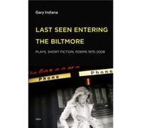 Last Seen Entering the Biltmore by Gary Indiana Gary Indiana (Auteur)
