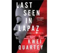 Last Seen in Lapaz by Kwei Quartey Kwei Quartey (Auteur)