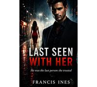 Last Seen With Her: He was the last person she trusted