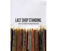 Last Shop Standing - Last Standing Rise, Fall and Rebirth of The Independent Record Shop [Import]