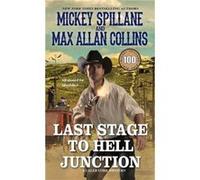 Last Stage to Hell Junction by Max Allan Collins Mickey Spillane Max Allan Collins (Auteur)