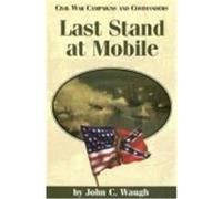 Last Stand at Mobile, Civil War Campaigns and Commanders Series Grady McWhiney, John C. Waugh (Auteur)