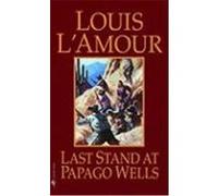 Last Stand at Papago Wells Louis L'Amour (Auteur)