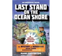 Last Stand on the Ocean Shore The Mystery of Herobrine Book Three A Gameknight999 Adventure An Unofficial Minecrafters Adventure by Mark Cheverton Mark Cheverton (Auteur)