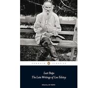 Last Steps: The Late Writings of Leo Tolstoy