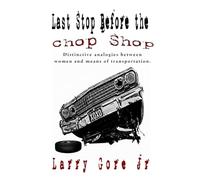 Last Stop Before the CHOP SHOP: Distinctive analogies between women and means of transporation.
