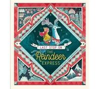 Last Stop on the Reindeer Express by Maudie Powell Tuck & Illustrated by Karl James Mountford Maudie Powell Tuck Illustrated by Karl James Mountford (Auteur)