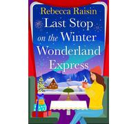 Last Stop on the Winter Wonderland Express All aboard this brand new cosy romantic Christmas adventure with Rebecca Raisin for 2025 - Rebecca Raisin - Boldwood Books - ebook (ePub) - Livre