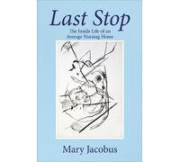 Last Stop: The Inside Life of an Average Nursing Home