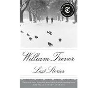 Last Stories | William Trevor William TrevorWilliam Trevor (Auteur)