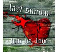 Last Sunday - Hate Vs Love [Import]