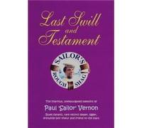 Last Swill And Testament: The Hilarious, Unexpurgated Memoirs Of Paul 'Sailor' Vernon: The Hilarious, Unexpurgated Memoirs Of Paul 'Sailor' Vernon, ... Erstwhile Bon Viveur And Friend To The Stars (Pa