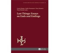 Last Things: Essays On Ends And Endings (Aachen British And American Studies / Aachener Studien Zur Anglistik Und Amerikanistik) (Hardcover) Gavin Hopps, Stella Neumann, Sven Strasen, Peter Wenzel (Au