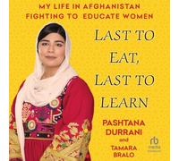 Last to Eat, Last to Learn: My Life in Afghanistan Fighting to Educate Women