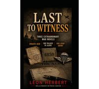 Last to Witness: Three Extraordinary War Novels