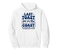 Last Toast on The Coast Bachelor Party Sweat à Capuche