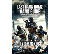 Last Train Home Game Guide: Everything You Need to Know About Soldier Management, and Train Optimization